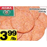 Roma Pepperoni - $3.99/lb