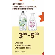 Attitude Super Leaves Liquid And Foaming Hand Soaps  - $3.99-$5.99