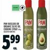 Pam Avocado Or Organic Olive Oil Cooking Spray - $5.99